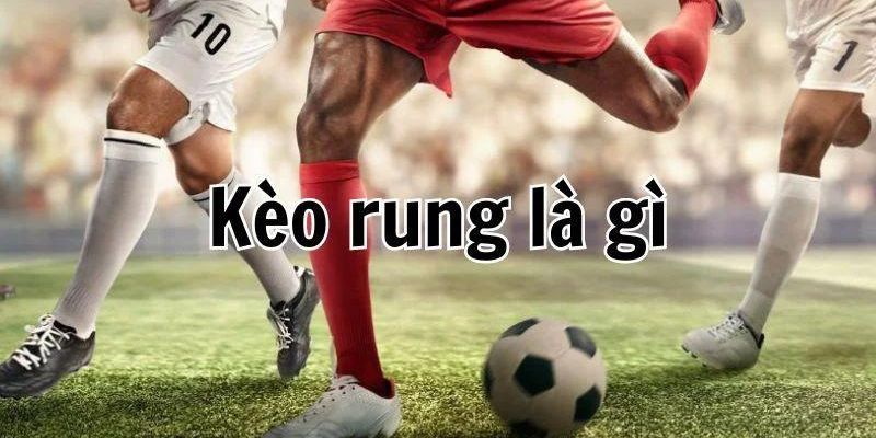 Những kinh nghiệm cược kèo rung bách phát bách trúng